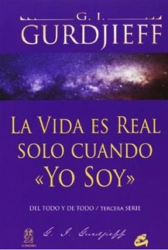 Libro - La Vida Es Real Solo Cuando «yo Soy» - Gurdjieff, G