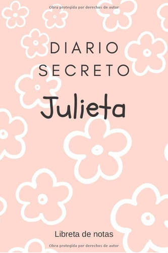 Diario Secreto De Julieta - Libreta De Notas: Regalo Para Ni