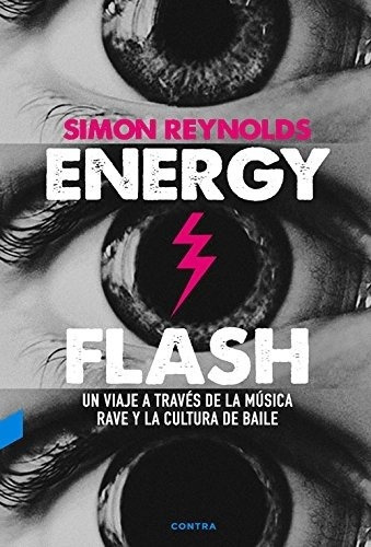 Energy Flash, De Simon Reynolds. Editorial Contraediciones En Español