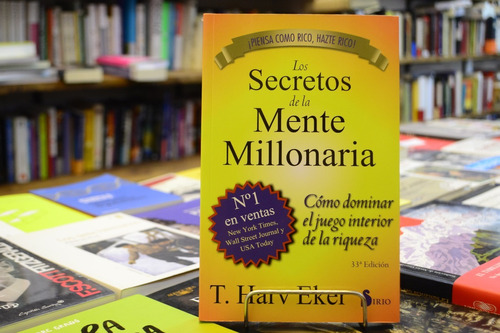 Los Secretos De La Mente Millonaria. T. Harv Eker. 