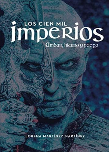 Libro Los Cien Mil Imperios. Ámbar, Hierro Y Fuego (spanish
