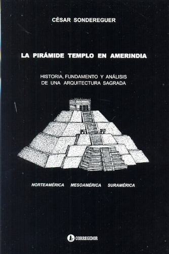 La Piramide Templo En Amerindia - César Sondereguer