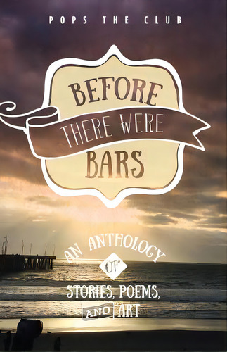 Before There Were Bars: An Anthology Of Stories, Poems, And Art, De Friedman, Amy. Editorial Lightning Source Inc, Tapa Blanda En Inglés