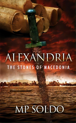 Alexandria: The Stones Of Macedonia, De Soldo, M. P.. Editorial Createspace, Tapa Blanda En Inglés