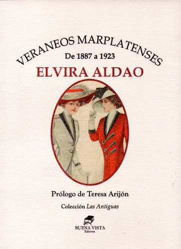 Veraneos Marplatenses De 1887 A 1923 - Elvira Aldao