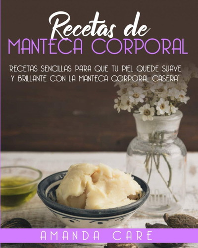 Libro: Recetas De Manteca Corporal: Recetas Sencillas Para Q