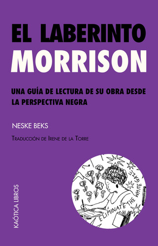 El Laberinto Morrison: Una Guía De Lectura De Su Obra Desde La Perspectiva Negra, De Beks, Neske. Editorial Kaotica Libros, Tapa Blanda En Español, 2024