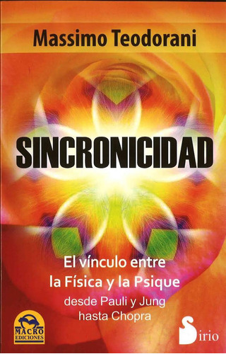 Sincronicidad: El vínculo entre la física y la psique desde Pauli y Jung hasta Chopra, de Teodorani, Massimo. Editorial Sirio, tapa blanda en español, 2022
