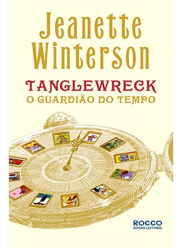 Tanglewreck. O guardião do tempo, de Winterson, Jeanette. Editora Rocco Ltda, capa mole em português, 2010