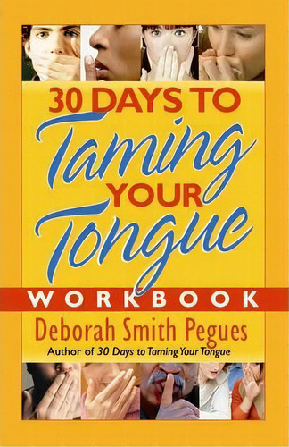 30 Days To Taming Your Tongue Workbook, De Deborah Smith Pegues. Editorial Harvest House Publishers U S, Tapa Blanda En Inglés