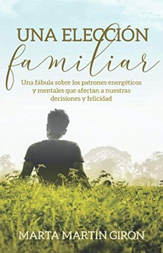 Libro: Una Elección Familiar: Una Fábula Sobre Los Patrones 