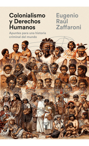 Colonialismo Y Derechos Humanos - Zaffaroni, Eugenio Raúl