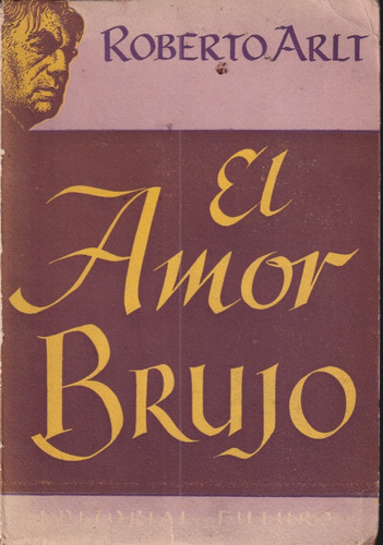 El Amor Brujo Roberto Arlt