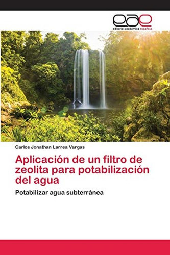 Aplicacion De Un Filtro De Zeolita Para Potabilizacion Del A