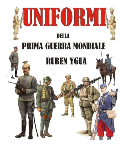 Libro: Uniformi Della Prima Guerra Mondiale (italian Edition