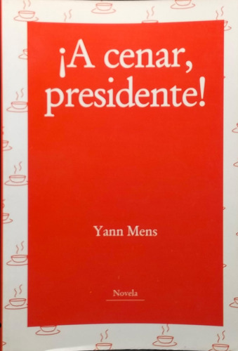 ¡a Cenar,presidente! Yann Mens
