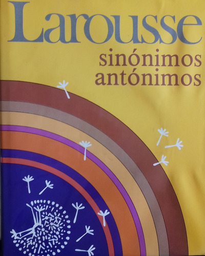 Diccionario Larousse De Sinónimos Y Antónimos