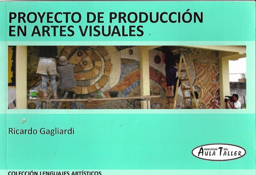 Proyecto De Produccion En Artes Visuales - Gagliardi Ricardo