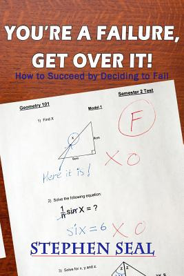 Libro You're A Failure, Get Over It!: How To Succeed And ...