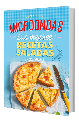 Microondas: Las Mejores Recetas Saladas  - Lolita Muñoz