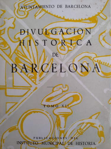 Divulgación Histórica De Barcelona Tomo Xii
