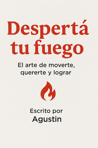 Despertá Tu Fuego - Ebook - Autoayuda Y Superación Personal