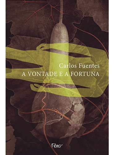 A vontade e a fortuna, de Fuentes, Carlos. Editora Rocco Ltda, capa mole em português, 2009