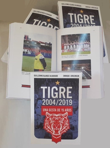  Tigre 2004/2019. Una Gesta De 15 Años . Libro De Futbol