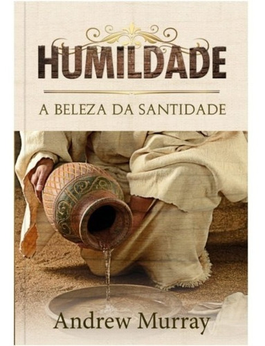 Livro Humildade - A Beleza Da Santidade | Andrew Murray