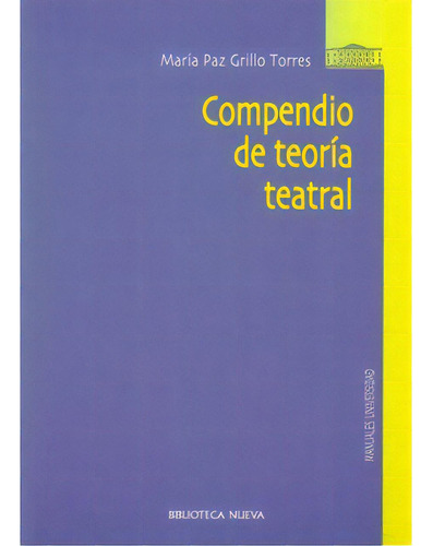 Compendio de teoría teatral: Compendio de teoría teatral, de María Paz Grillo Torres. Serie 8497423618, vol. 1. Editorial Distrididactika, tapa blanda, edición 2004 en español, 2004