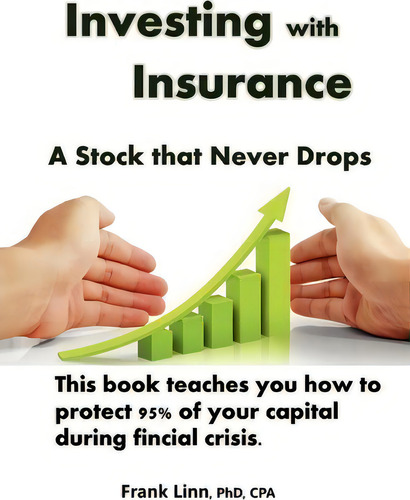 Investing With Insurance : Stock That Never Drops: A Stock That Never Drops, De Phd Cpa Frank Linn., Vol. 1. Editorial Createspace Independent Publishing Platform, Tapa Blanda En Inglés