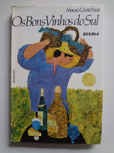 Livro Os Bons Vinhos Do Sul Mauro Côrte Real (Usado)