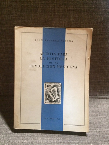 Historia De La Revolución Mexicana, Juan Sánchez Azcona