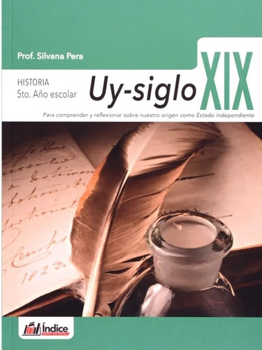 Uy Siglo Xix - Historia 5° Año Escolar / Índice Editorial