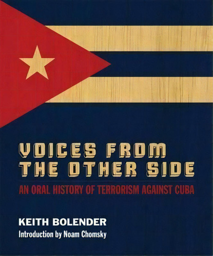Voices From The Other Side : An Oral History Of Terrorism Against Cuba, De Keith Bolender. Editorial Pluto Press, Tapa Blanda En Inglés