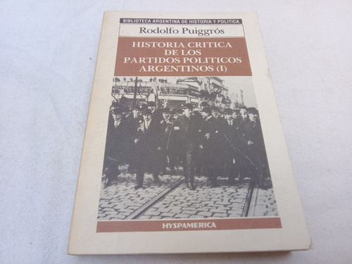 Historia Critica De Los Partidos Politicos Argent 1 Puiggros