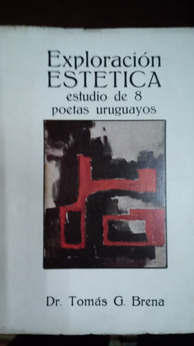 Exploración Estética Estudio De 8 Poetas Uruguayos / Brena 