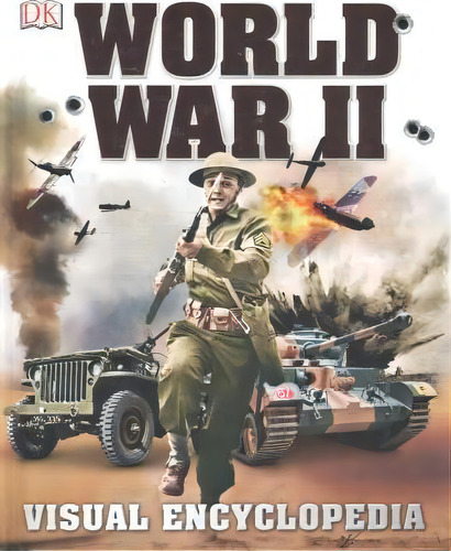 World War Ii: Visual Encyclopedia, De Dk. Editorial Dk Publishing (dorling Kindersley), Tapa Dura En Inglés
