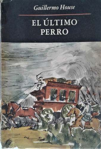 El Ultimo Perro - Guillermo House - Emece 1955