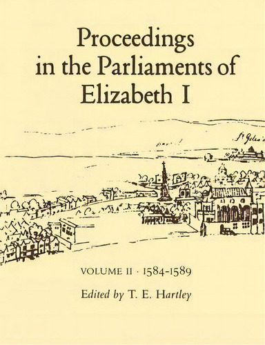 Proceedings In The Parliaments Of Elizabeth I: 1593-1601 V. 3, De T.e. Hartley. Editorial Bloomsbury Publishing Plc, Tapa Blanda En Inglés