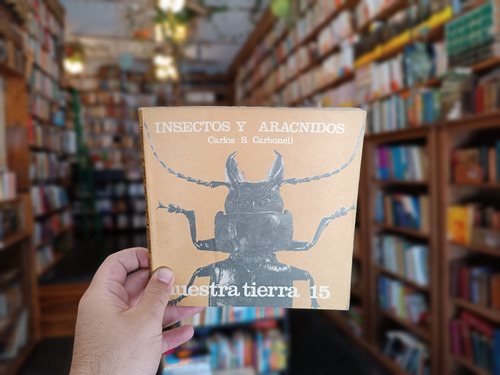 Nuestra Tierra 15. Insectos Y Arácnidos. Carlos S. Carbonell