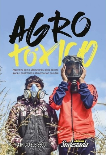 Agro Tóxico - Patricio Eleisegui