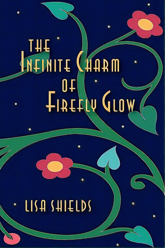 The Infinite Charm Of Firefly Glow, De Shields, Lisa. Editorial Createspace, Tapa Blanda En Inglés