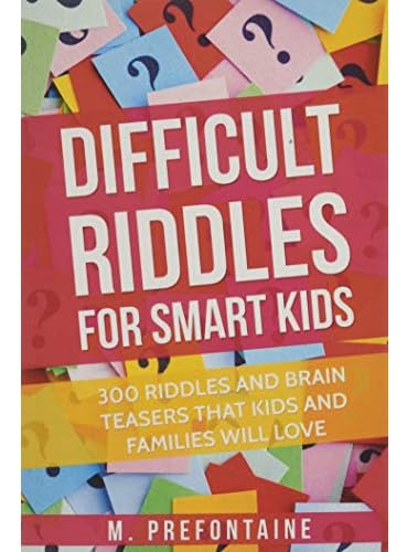 Difficult Riddles For Smart Kids: 300 Difficult Riddles...