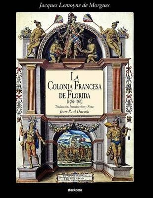 Libro La Colonia Francesa De Florida (1562-1565) - Jacque...