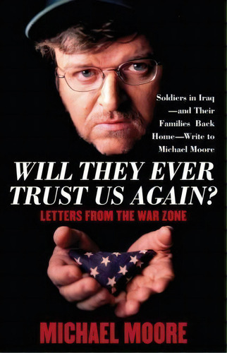 Will They Ever Trust Us Again? : Letters From The War Zone, De Michael Moore. Editorial Simon & Schuster, Tapa Blanda En Inglés