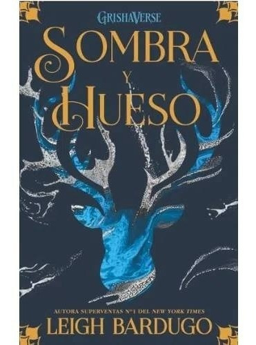 LIBRO SOMBRA Y HUESO - SOMBRA Y HUESO 1, de Bardugo, Leigh. Editorial Hydra en español, 2019