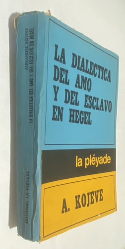 La Dialéctica Del Amo Y Del Esclavo En Hegel / A. Kojéve (Usado)