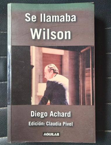 Se Llamaba Wilson Ferreira Aldunate Diego Achard 2008 542p