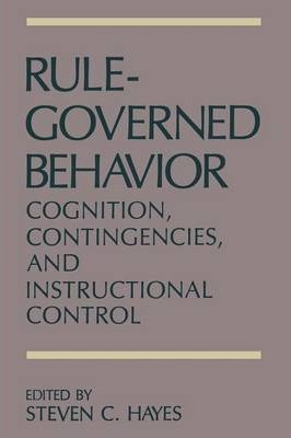 Libro Rule-governed Behavior : Cognition, Contingencies, ...